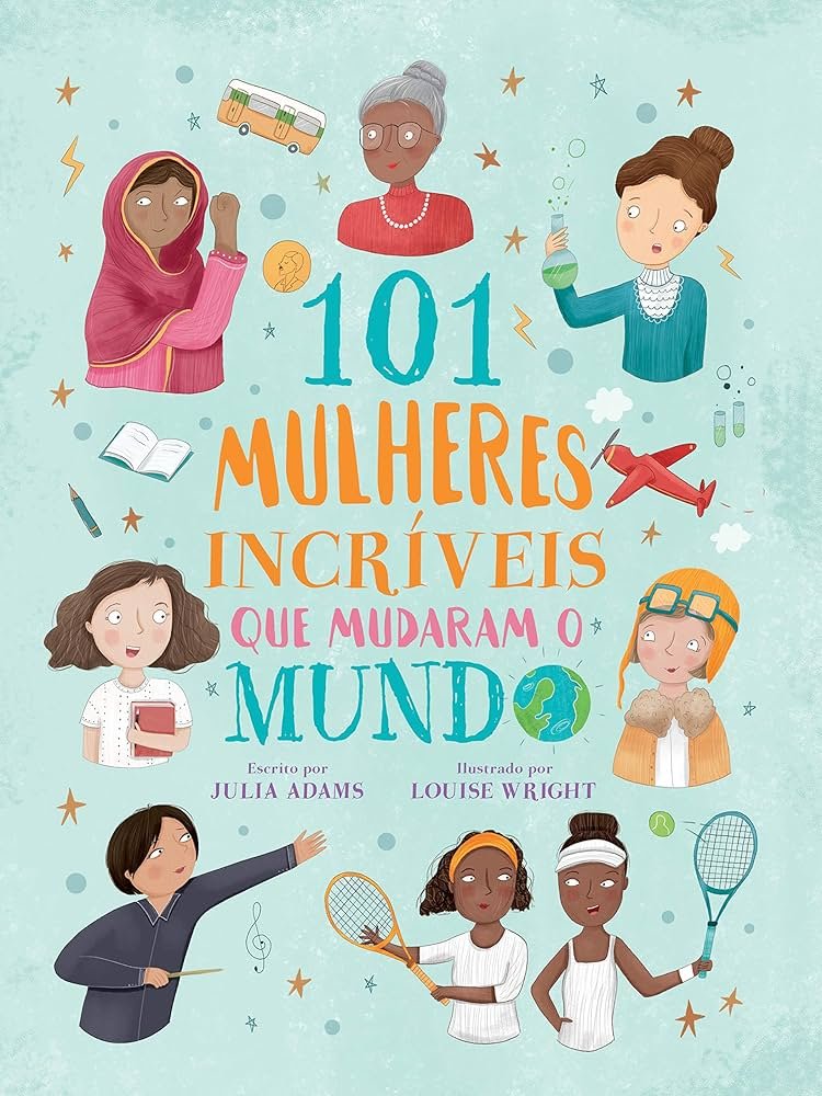 Capa do livro 101 Mulheres Incríveis que Mudaram o Mundo